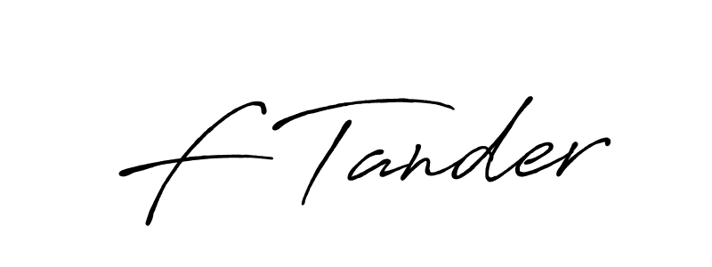 It looks lik you need a new signature style for name F Tander. Design unique handwritten (Antro_Vectra_Bolder) signature with our free signature maker in just a few clicks. F Tander signature style 7 images and pictures png