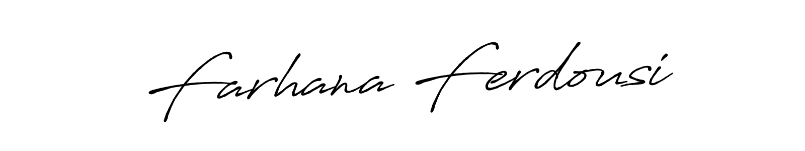 You should practise on your own different ways (Antro_Vectra_Bolder) to write your name (Farhana Ferdousi) in signature. don't let someone else do it for you. Farhana Ferdousi signature style 7 images and pictures png