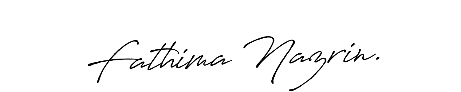 Make a beautiful signature design for name Fathima Nazrin.. With this signature (Antro_Vectra_Bolder) style, you can create a handwritten signature for free. Fathima Nazrin. signature style 7 images and pictures png