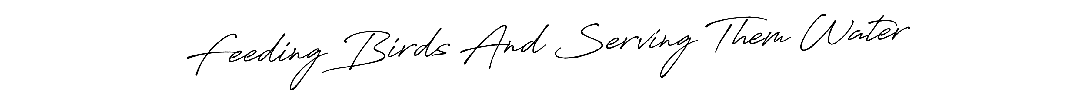 Make a beautiful signature design for name Feeding Birds And Serving Them Water. Use this online signature maker to create a handwritten signature for free. Feeding Birds And Serving Them Water signature style 7 images and pictures png