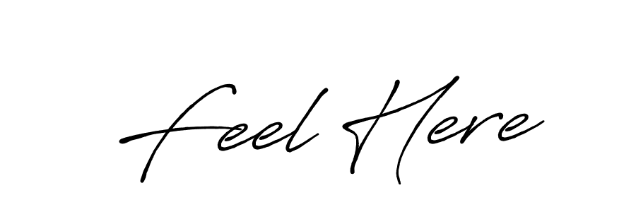 Make a short Feel Here signature style. Manage your documents anywhere anytime using Antro_Vectra_Bolder. Create and add eSignatures, submit forms, share and send files easily. Feel Here signature style 7 images and pictures png