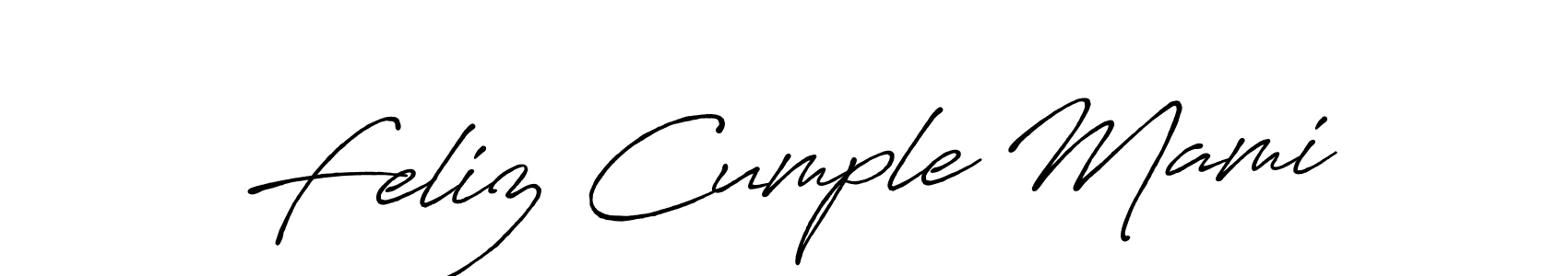 if you are searching for the best signature style for your name Feliz Cumple Mami. so please give up your signature search. here we have designed multiple signature styles  using Antro_Vectra_Bolder. Feliz Cumple Mami signature style 7 images and pictures png