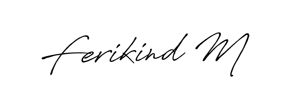 Create a beautiful signature design for name Ferikind M. With this signature (Antro_Vectra_Bolder) fonts, you can make a handwritten signature for free. Ferikind M signature style 7 images and pictures png