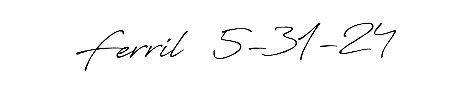 Similarly Antro_Vectra_Bolder is the best handwritten signature design. Signature creator online .You can use it as an online autograph creator for name Ferril   5-31-24. Ferril   5-31-24 signature style 7 images and pictures png
