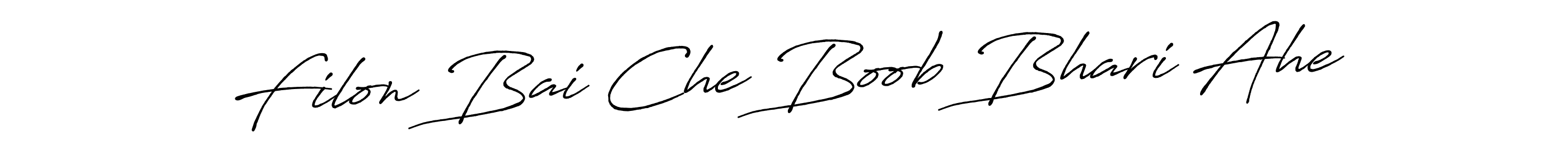 Also You can easily find your signature by using the search form. We will create Filon Bai Che Boob Bhari Ahe name handwritten signature images for you free of cost using Antro_Vectra_Bolder sign style. Filon Bai Che Boob Bhari Ahe signature style 7 images and pictures png