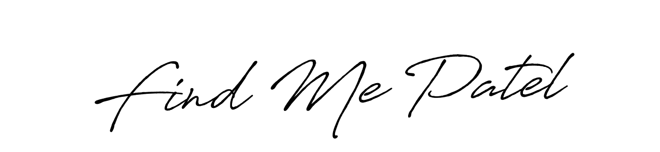 Create a beautiful signature design for name Find Me Patel. With this signature (Antro_Vectra_Bolder) fonts, you can make a handwritten signature for free. Find Me Patel signature style 7 images and pictures png