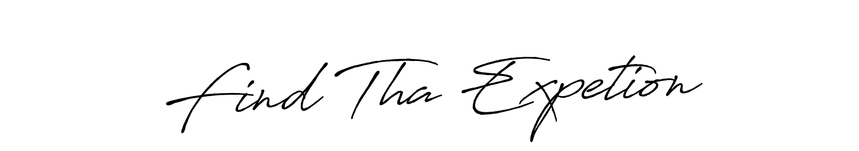 Also we have Find Tha Expetion name is the best signature style. Create professional handwritten signature collection using Antro_Vectra_Bolder autograph style. Find Tha Expetion signature style 7 images and pictures png