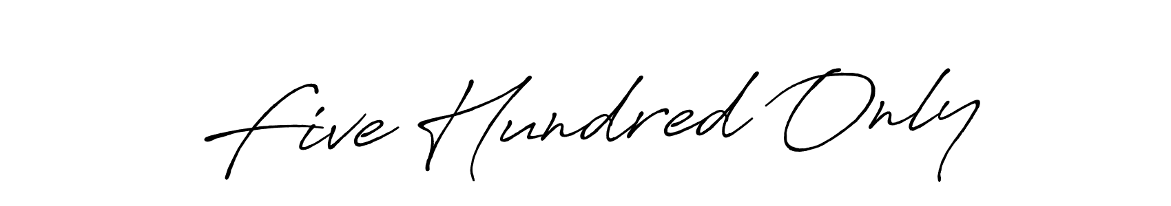 Design your own signature with our free online signature maker. With this signature software, you can create a handwritten (Antro_Vectra_Bolder) signature for name Five Hundred Only. Five Hundred Only signature style 7 images and pictures png