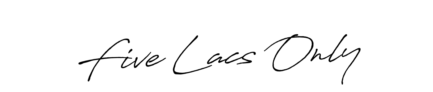 Use a signature maker to create a handwritten signature online. With this signature software, you can design (Antro_Vectra_Bolder) your own signature for name Five Lacs Only. Five Lacs Only signature style 7 images and pictures png