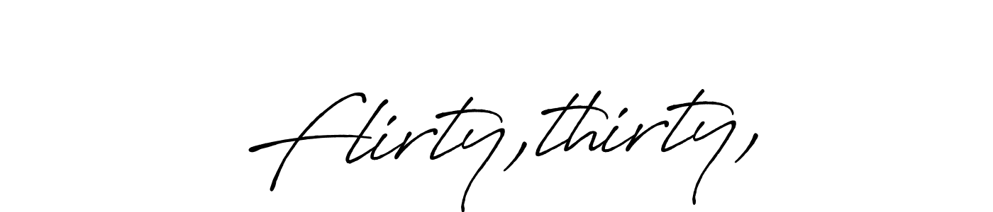 Also You can easily find your signature by using the search form. We will create Flirty,thirty, name handwritten signature images for you free of cost using Antro_Vectra_Bolder sign style. Flirty,thirty, signature style 7 images and pictures png