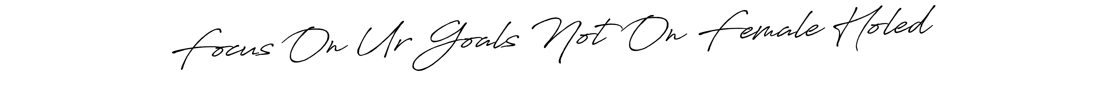 How to make Focus On Ur Goals Not On Female Holed name signature. Use Antro_Vectra_Bolder style for creating short signs online. This is the latest handwritten sign. Focus On Ur Goals Not On Female Holed signature style 7 images and pictures png