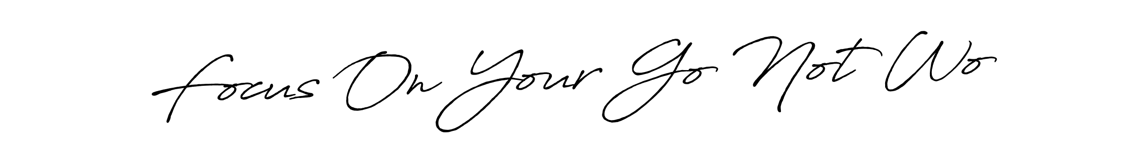 Make a short Focus On Your Go Not Wo signature style. Manage your documents anywhere anytime using Antro_Vectra_Bolder. Create and add eSignatures, submit forms, share and send files easily. Focus On Your Go Not Wo signature style 7 images and pictures png