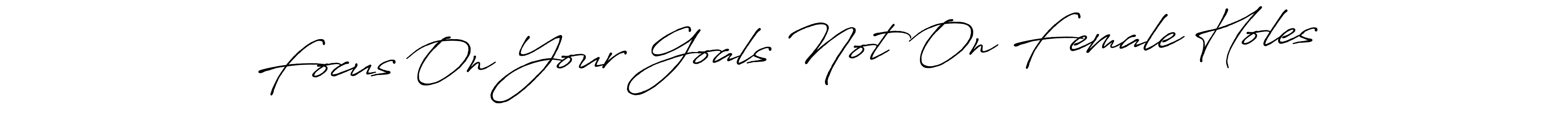 How to make Focus On Your Goals Not On Female Holes signature? Antro_Vectra_Bolder is a professional autograph style. Create handwritten signature for Focus On Your Goals Not On Female Holes name. Focus On Your Goals Not On Female Holes signature style 7 images and pictures png