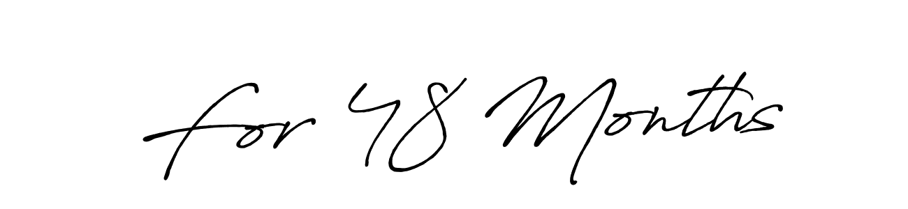 How to make For 48 Months name signature. Use Antro_Vectra_Bolder style for creating short signs online. This is the latest handwritten sign. For 48 Months signature style 7 images and pictures png