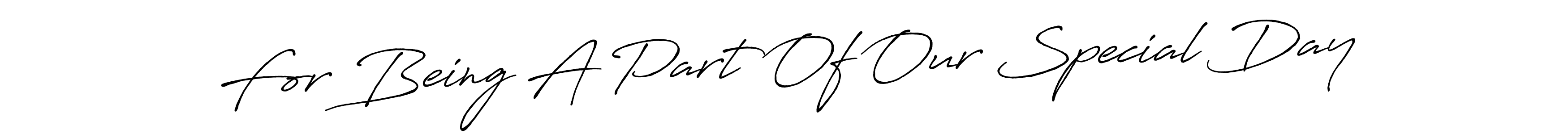 Make a beautiful signature design for name For Being A Part Of Our Special Day. Use this online signature maker to create a handwritten signature for free. For Being A Part Of Our Special Day signature style 7 images and pictures png