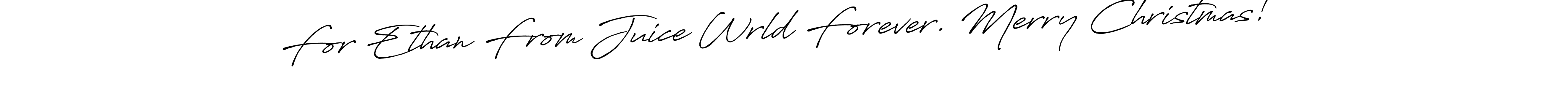 For Ethan From Juice Wrld Forever. Merry Christmas!   stylish signature style. Best Handwritten Sign (Antro_Vectra_Bolder) for my name. Handwritten Signature Collection Ideas for my name For Ethan From Juice Wrld Forever. Merry Christmas!  . For Ethan From Juice Wrld Forever. Merry Christmas!   signature style 7 images and pictures png