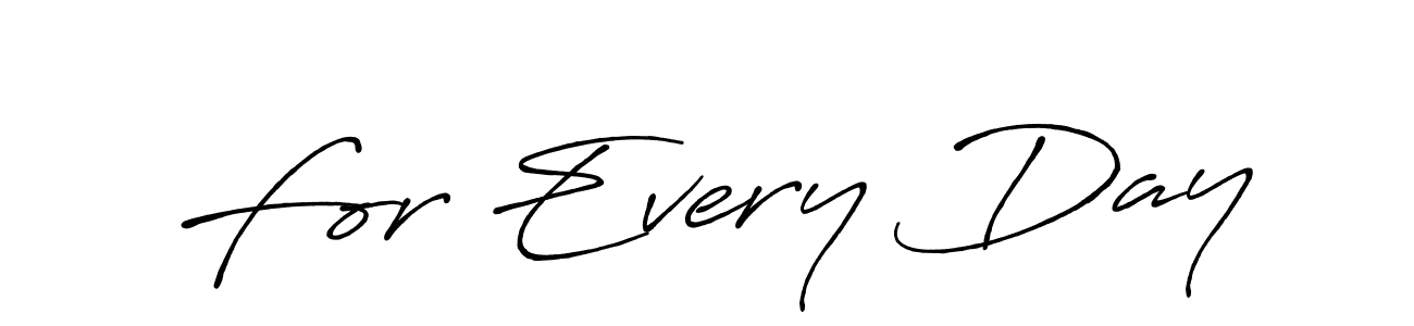 How to make For Every Day signature? Antro_Vectra_Bolder is a professional autograph style. Create handwritten signature for For Every Day name. For Every Day signature style 7 images and pictures png