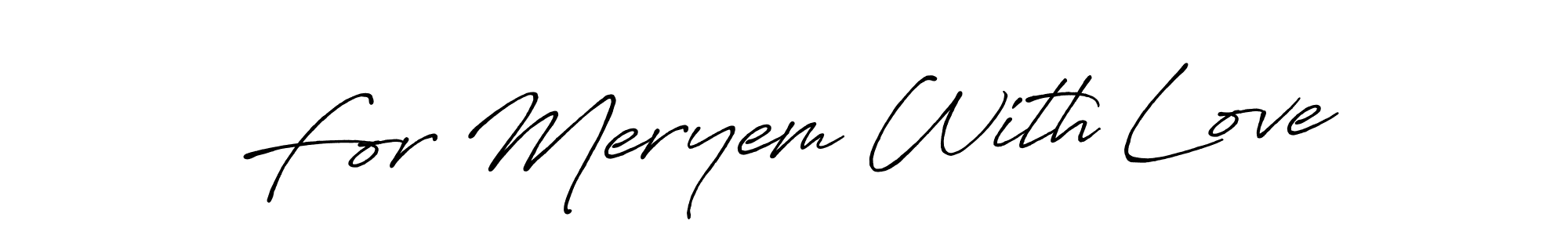 This is the best signature style for the For Meryem With Love name. Also you like these signature font (Antro_Vectra_Bolder). Mix name signature. For Meryem With Love signature style 7 images and pictures png
