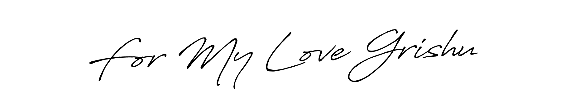 How to make For My Love Grishu name signature. Use Antro_Vectra_Bolder style for creating short signs online. This is the latest handwritten sign. For My Love Grishu signature style 7 images and pictures png