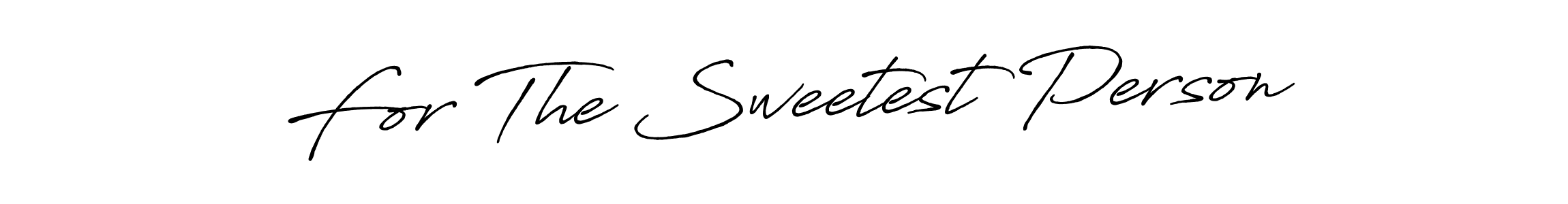 Make a beautiful signature design for name For The Sweetest Person. Use this online signature maker to create a handwritten signature for free. For The Sweetest Person signature style 7 images and pictures png