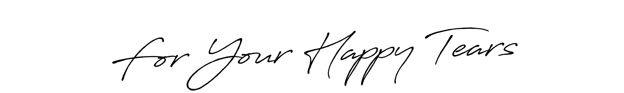 Once you've used our free online signature maker to create your best signature Antro_Vectra_Bolder style, it's time to enjoy all of the benefits that For Your Happy Tears name signing documents. For Your Happy Tears signature style 7 images and pictures png