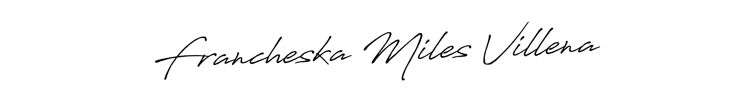 Once you've used our free online signature maker to create your best signature Antro_Vectra_Bolder style, it's time to enjoy all of the benefits that Francheska Miles Villena name signing documents. Francheska Miles Villena signature style 7 images and pictures png