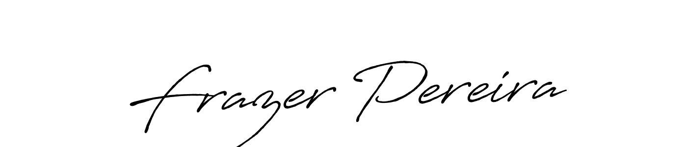 You should practise on your own different ways (Antro_Vectra_Bolder) to write your name (Frazer Pereira) in signature. don't let someone else do it for you. Frazer Pereira signature style 7 images and pictures png