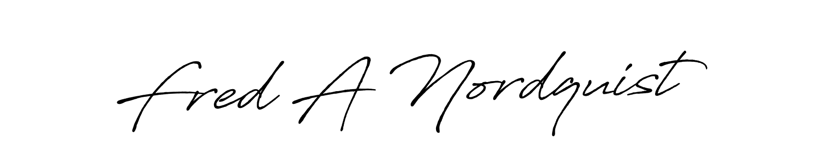 You should practise on your own different ways (Antro_Vectra_Bolder) to write your name (Fred A Nordquist) in signature. don't let someone else do it for you. Fred A Nordquist signature style 7 images and pictures png
