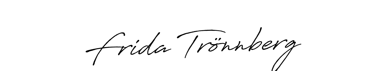 You should practise on your own different ways (Antro_Vectra_Bolder) to write your name (Frida Trönnberg) in signature. don't let someone else do it for you. Frida Trönnberg signature style 7 images and pictures png