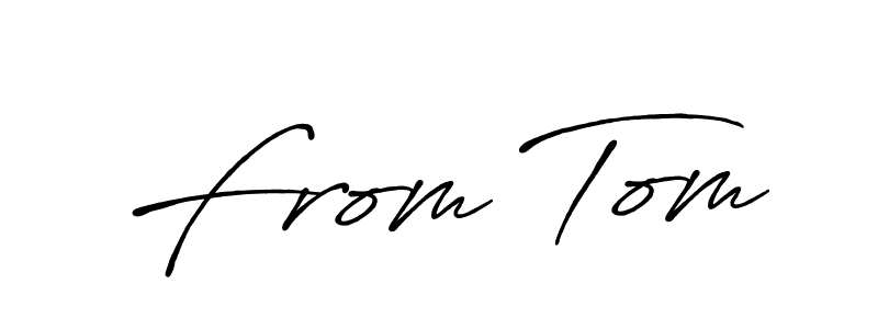 Design your own signature with our free online signature maker. With this signature software, you can create a handwritten (Antro_Vectra_Bolder) signature for name From Tom. From Tom signature style 7 images and pictures png