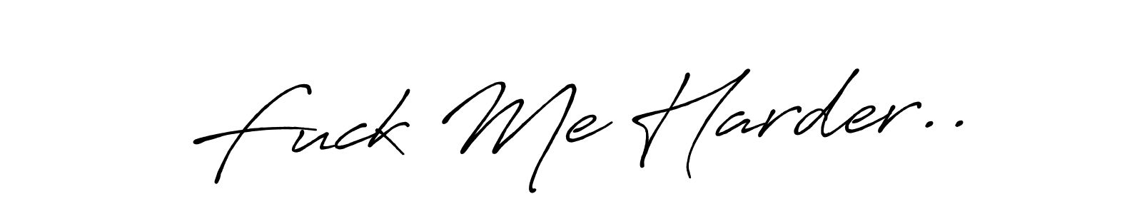 Similarly Antro_Vectra_Bolder is the best handwritten signature design. Signature creator online .You can use it as an online autograph creator for name Fuck Me Harder... Fuck Me Harder.. signature style 7 images and pictures png