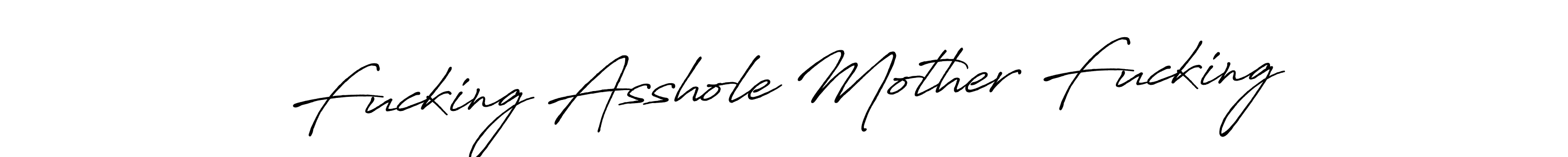 You should practise on your own different ways (Antro_Vectra_Bolder) to write your name (Fucking Asshole Mother Fucking) in signature. don't let someone else do it for you. Fucking Asshole Mother Fucking signature style 7 images and pictures png