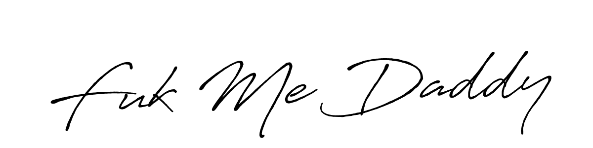 Make a beautiful signature design for name Fuk Me Daddy. With this signature (Antro_Vectra_Bolder) style, you can create a handwritten signature for free. Fuk Me Daddy signature style 7 images and pictures png