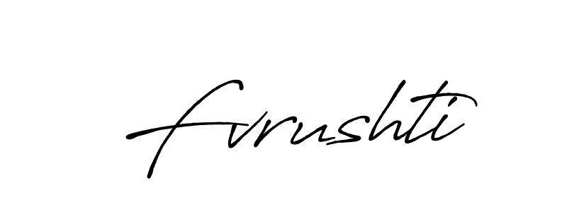 How to make Fvrushti name signature. Use Antro_Vectra_Bolder style for creating short signs online. This is the latest handwritten sign. Fvrushti signature style 7 images and pictures png
