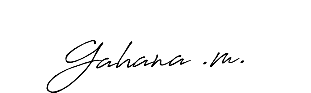 How to make Gahana .m. name signature. Use Antro_Vectra_Bolder style for creating short signs online. This is the latest handwritten sign. Gahana .m. signature style 7 images and pictures png