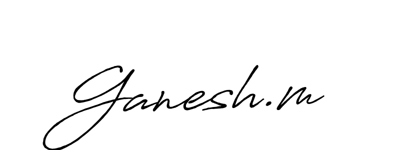 Create a beautiful signature design for name Ganesh.m. With this signature (Antro_Vectra_Bolder) fonts, you can make a handwritten signature for free. Ganesh.m signature style 7 images and pictures png