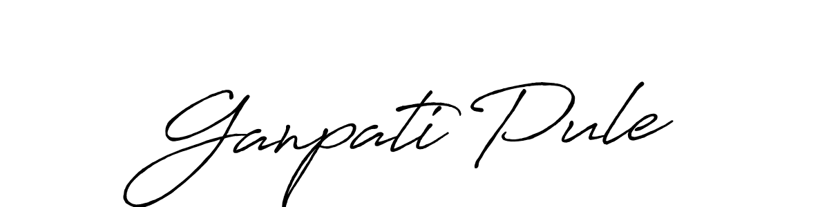 You should practise on your own different ways (Antro_Vectra_Bolder) to write your name (Ganpati Pule) in signature. don't let someone else do it for you. Ganpati Pule signature style 7 images and pictures png
