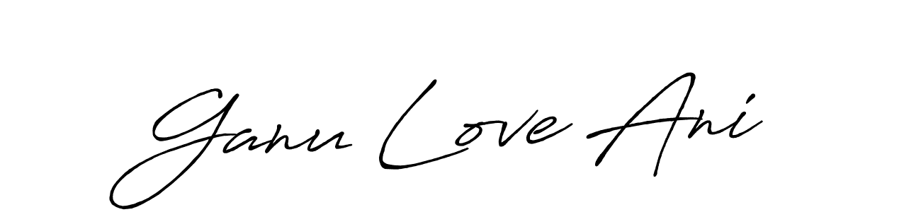 Make a beautiful signature design for name Ganu Love Ani. Use this online signature maker to create a handwritten signature for free. Ganu Love Ani signature style 7 images and pictures png