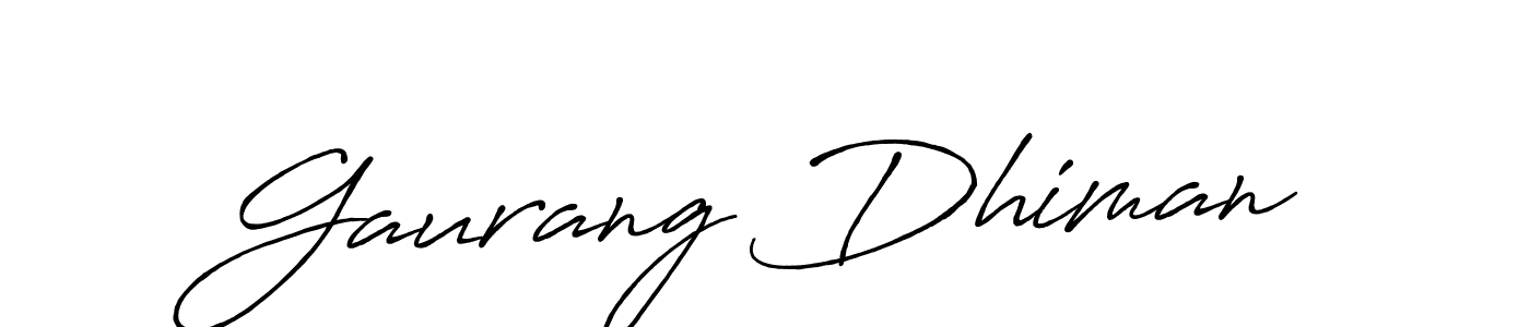 You should practise on your own different ways (Antro_Vectra_Bolder) to write your name (Gaurang Dhiman) in signature. don't let someone else do it for you. Gaurang Dhiman signature style 7 images and pictures png