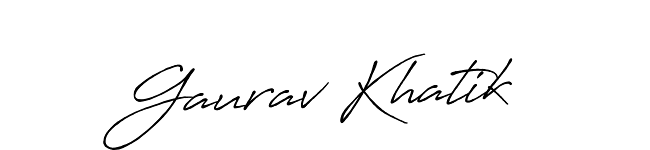 You should practise on your own different ways (Antro_Vectra_Bolder) to write your name (Gaurav Khatik) in signature. don't let someone else do it for you. Gaurav Khatik signature style 7 images and pictures png