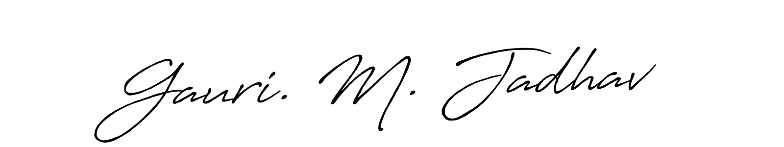 Make a beautiful signature design for name Gauri. M. Jadhav. With this signature (Antro_Vectra_Bolder) style, you can create a handwritten signature for free. Gauri. M. Jadhav signature style 7 images and pictures png