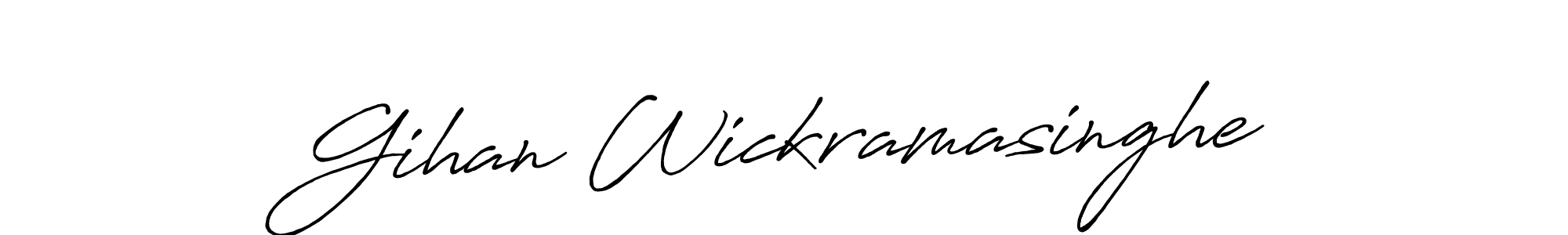 You should practise on your own different ways (Antro_Vectra_Bolder) to write your name (Gihan Wickramasinghe) in signature. don't let someone else do it for you. Gihan Wickramasinghe signature style 7 images and pictures png