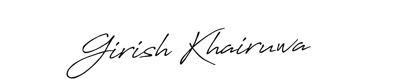 You should practise on your own different ways (Antro_Vectra_Bolder) to write your name (Girish Khairuwa) in signature. don't let someone else do it for you. Girish Khairuwa signature style 7 images and pictures png