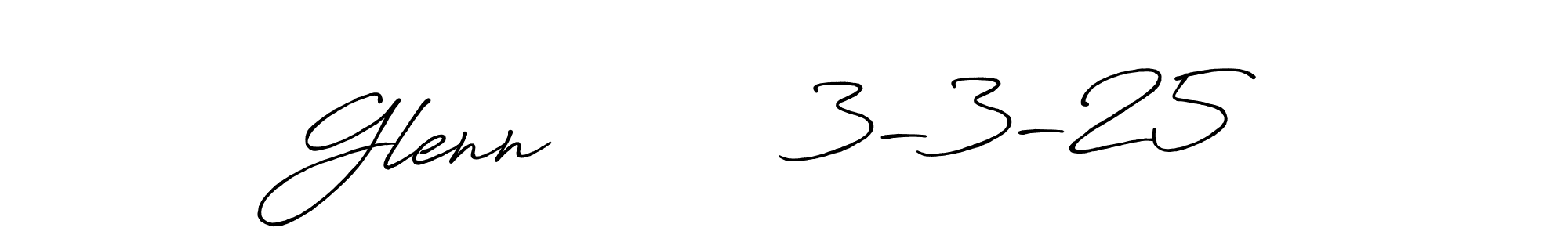 Design your own signature with our free online signature maker. With this signature software, you can create a handwritten (Antro_Vectra_Bolder) signature for name Glenn         3-3-25. Glenn         3-3-25 signature style 7 images and pictures png