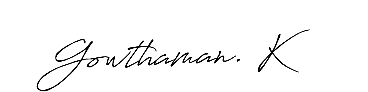 Use a signature maker to create a handwritten signature online. With this signature software, you can design (Antro_Vectra_Bolder) your own signature for name Gowthaman. K. Gowthaman. K signature style 7 images and pictures png