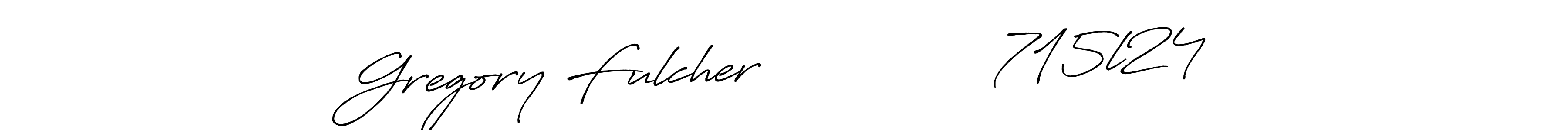 You should practise on your own different ways (Antro_Vectra_Bolder) to write your name (Gregory Fulcher               715l24) in signature. don't let someone else do it for you. Gregory Fulcher               715l24 signature style 7 images and pictures png