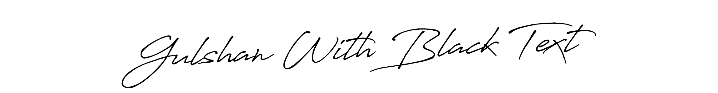 Design your own signature with our free online signature maker. With this signature software, you can create a handwritten (Antro_Vectra_Bolder) signature for name Gulshan With Black Text. Gulshan With Black Text signature style 7 images and pictures png