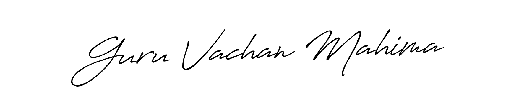 Make a beautiful signature design for name Guru Vachan Mahima. With this signature (Antro_Vectra_Bolder) style, you can create a handwritten signature for free. Guru Vachan Mahima signature style 7 images and pictures png