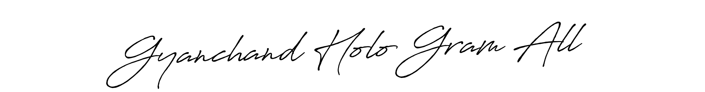 This is the best signature style for the Gyanchand Holo Gram All name. Also you like these signature font (Antro_Vectra_Bolder). Mix name signature. Gyanchand Holo Gram All signature style 7 images and pictures png