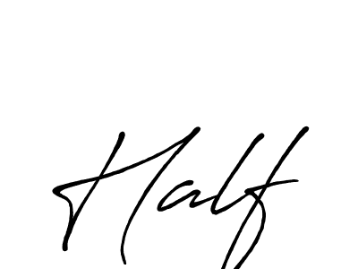 You should practise on your own different ways (Antro_Vectra_Bolder) to write your name (Half) in signature. don't let someone else do it for you. Half signature style 7 images and pictures png